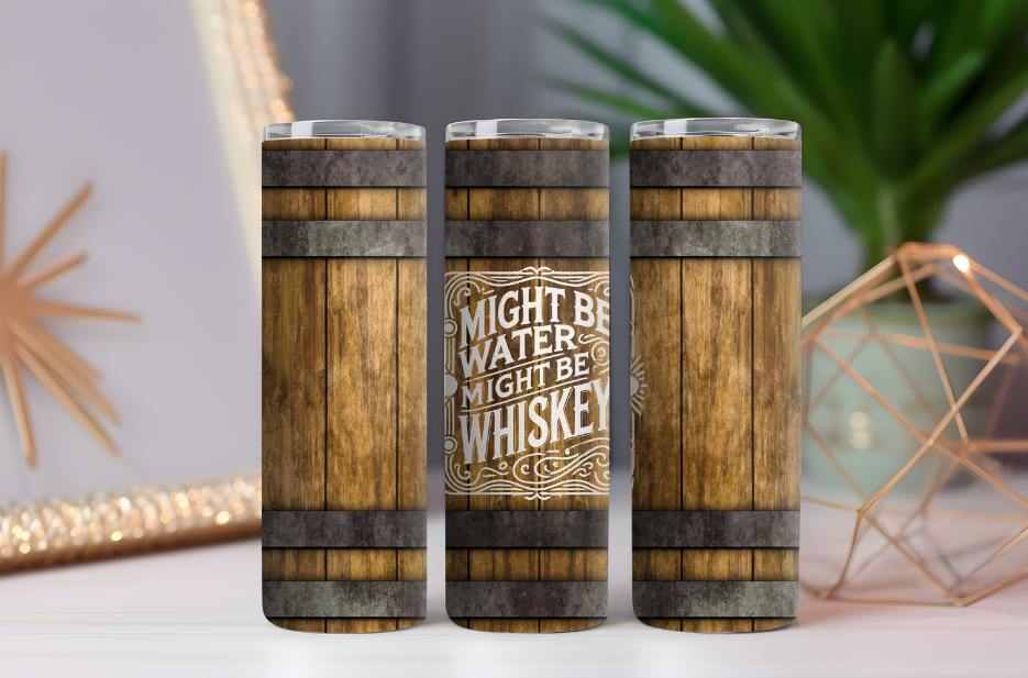 Might Be Water Might Be Whiskey- 20oz Drink Skinny Tumbler