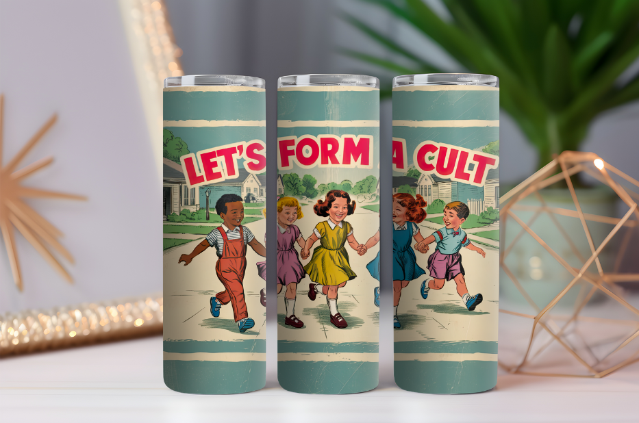 Let's Form a Cult- 20oz Drink Skinny Tumbler