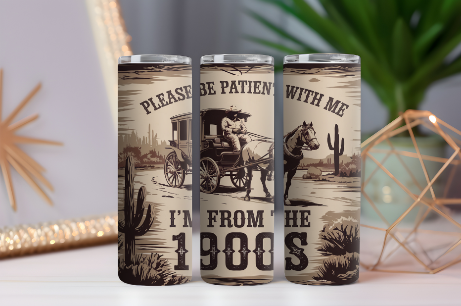 Please be Patient 1900's- 20oz Drink Skinny Tumbler