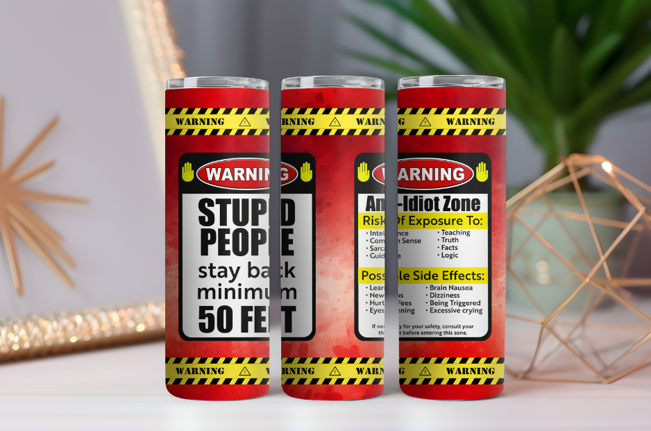 Warning Stupid People Stay Back- 20oz Drink Skinny Tumbler