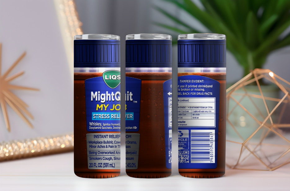 Might Quit My Job Nyquil- 20oz Drink Skinny Tumbler