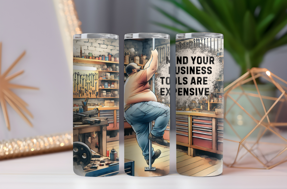 Mind Your Business Tools are Expensive- 20oz Drink Skinny Tumbler