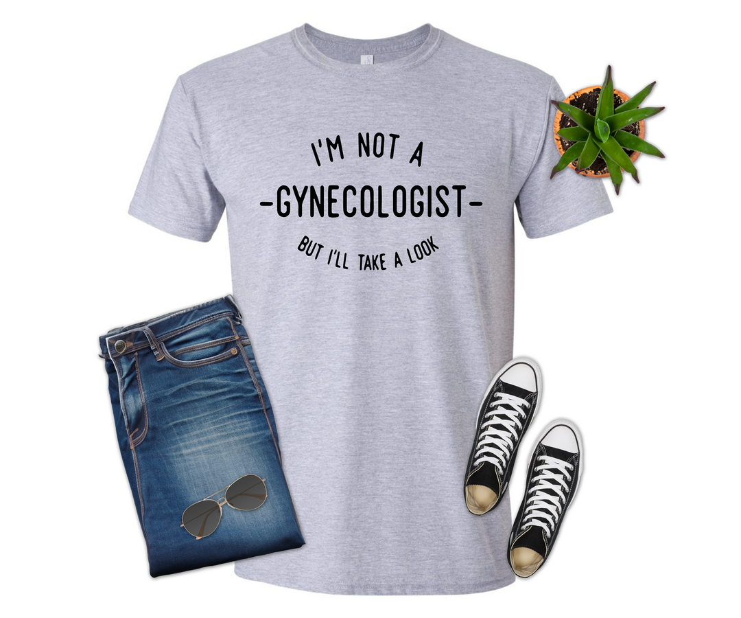 I'm Not a Gynecologist Shirt