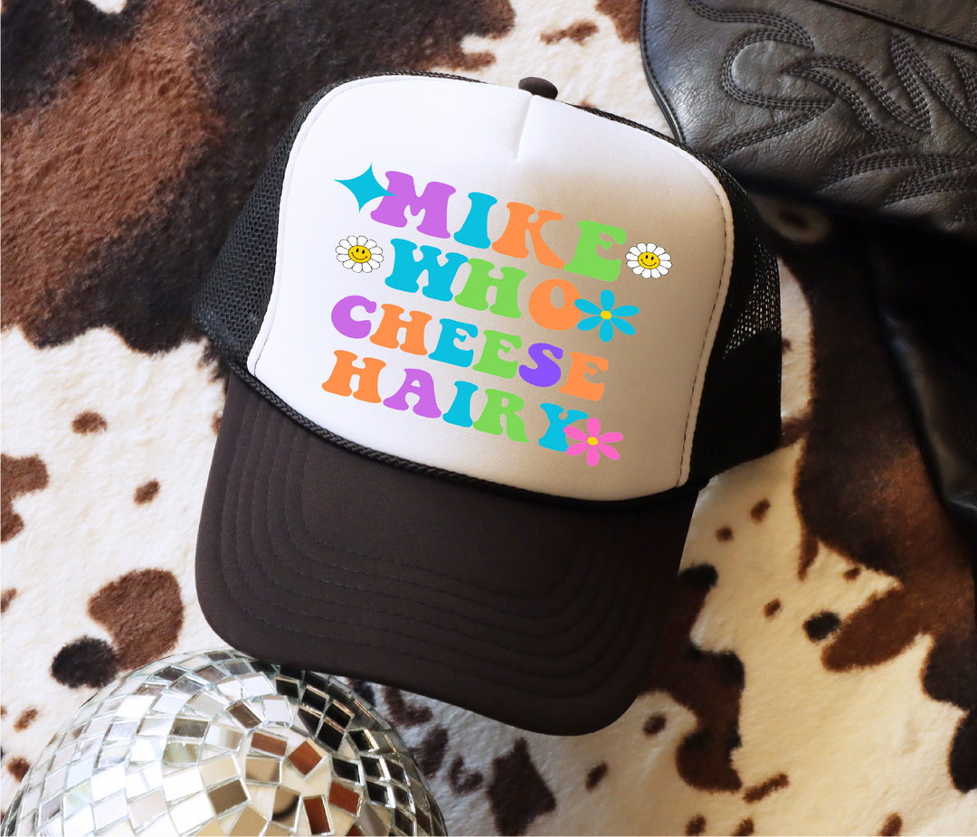 Mike Who Cheese Hairy Trucker Hat
