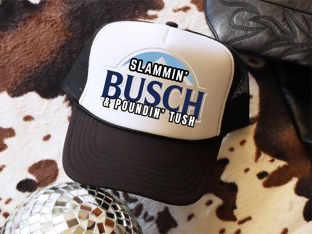 Slammin' Busch & Poundin' Tush Trucker Hat