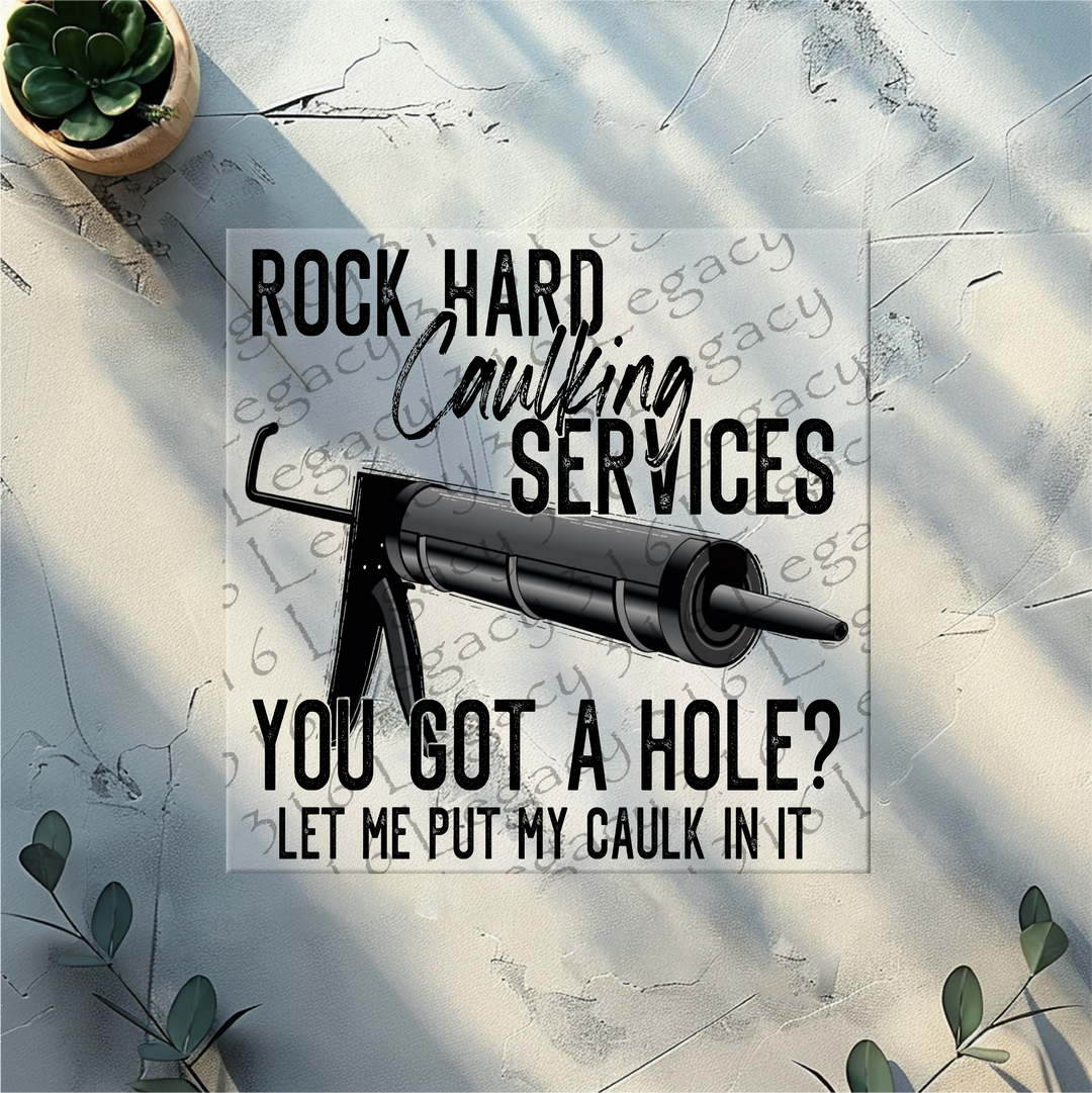 Rock Hard Caulking Service- DTF Ready to Press