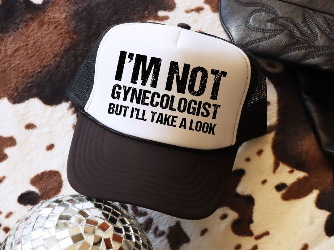 I'm Not Gynecologist but I'll Take a Look Hat