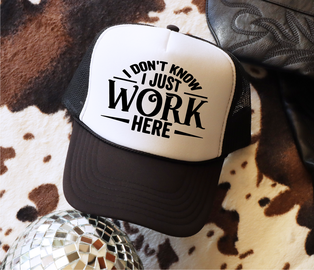 I Don't Know I Just Work Here Trucker Hat