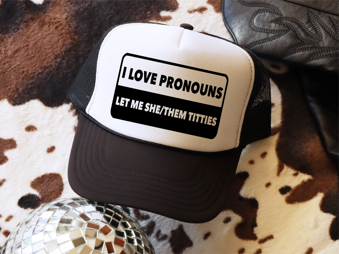 I Love Pronouns Let Me She/Them Titties Hat