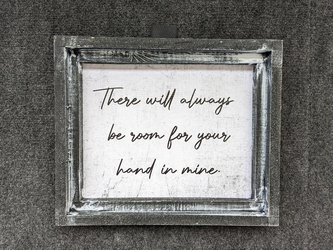 Always Be Room for Your Hand in Mine Printed Canvas