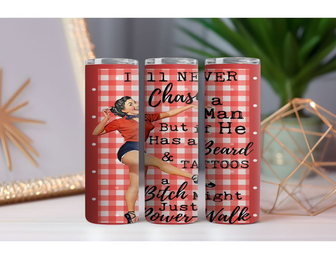 Never Chase a Man 20 oz. Skinny Drink Tumbler