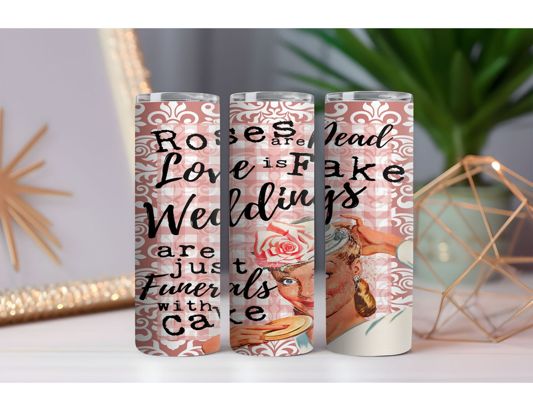 Roses are Dead Love is Fake 20 oz. Skinny Drink Tumbler
