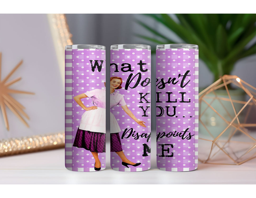 What Doesn't Kill You 20 oz. Skinny Drink Tumbler