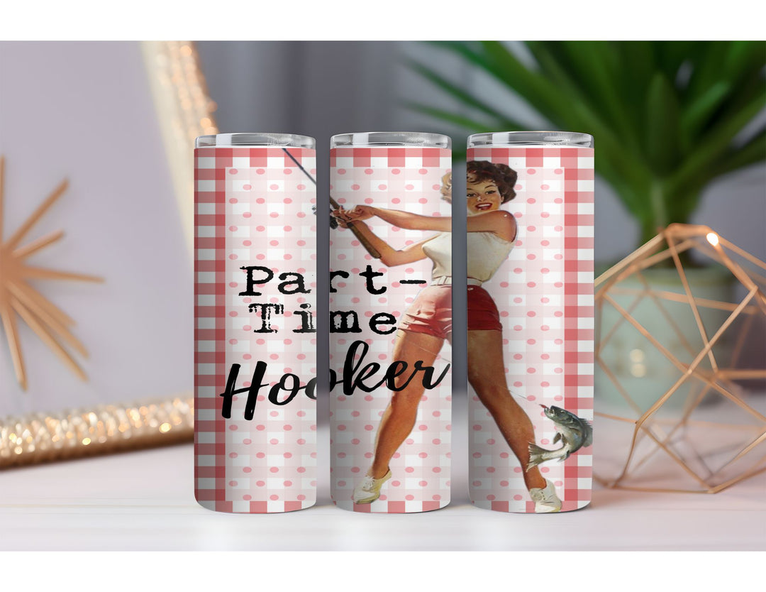 Part-Time Hooker 20 oz. Skinny Drink Tumbler
