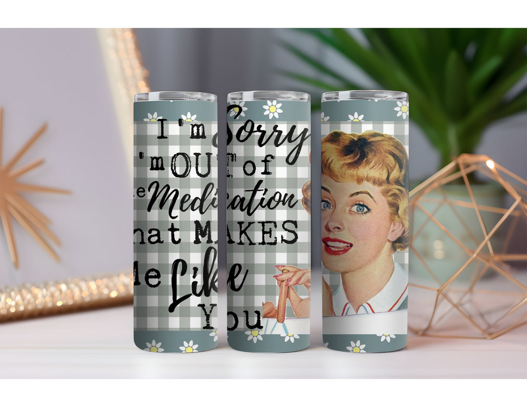 Out of Medication 20 oz. Skinny Drink Tumbler