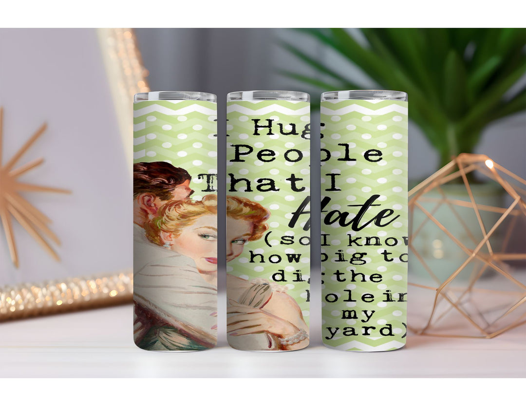 Hug People I Hate 20 oz. Skinny Drink Tumbler