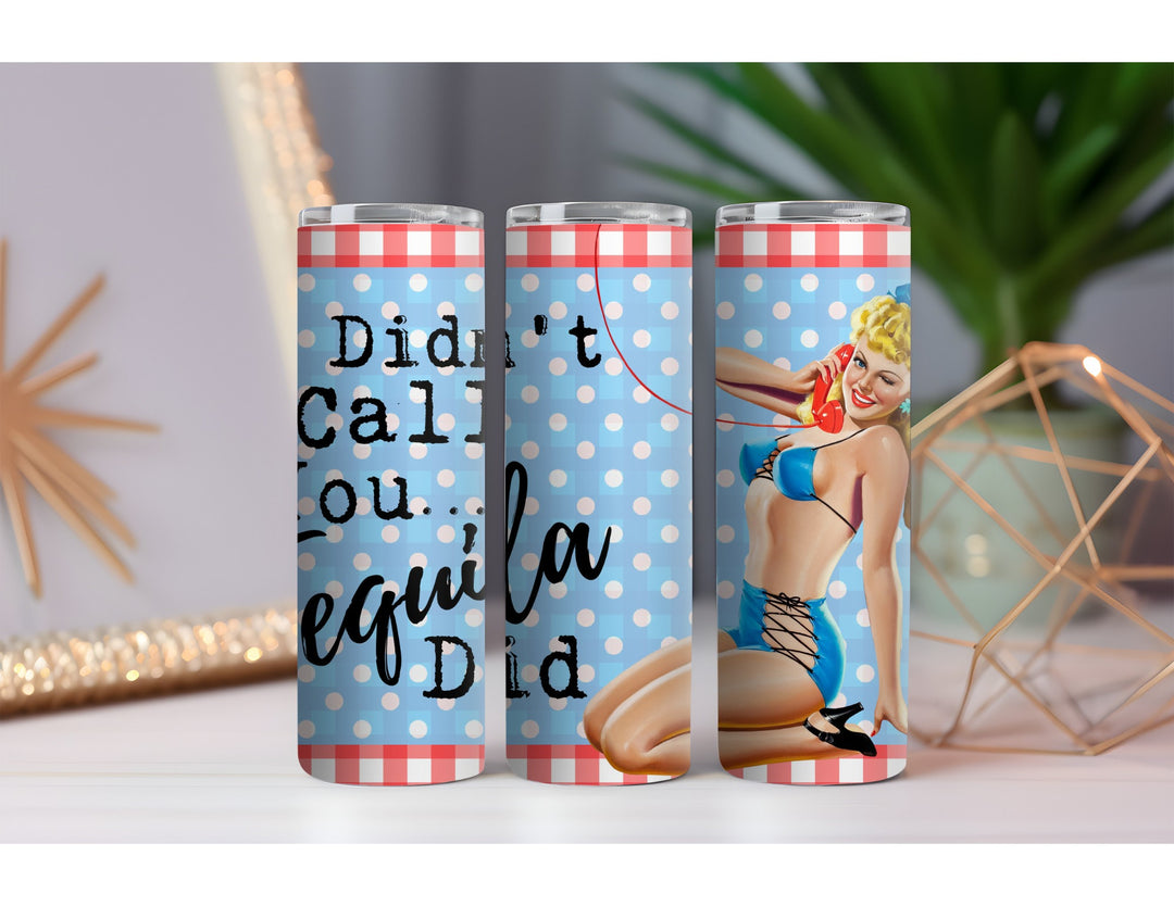 Tequila Called You 20 oz. Skinny Drink Tumbler
