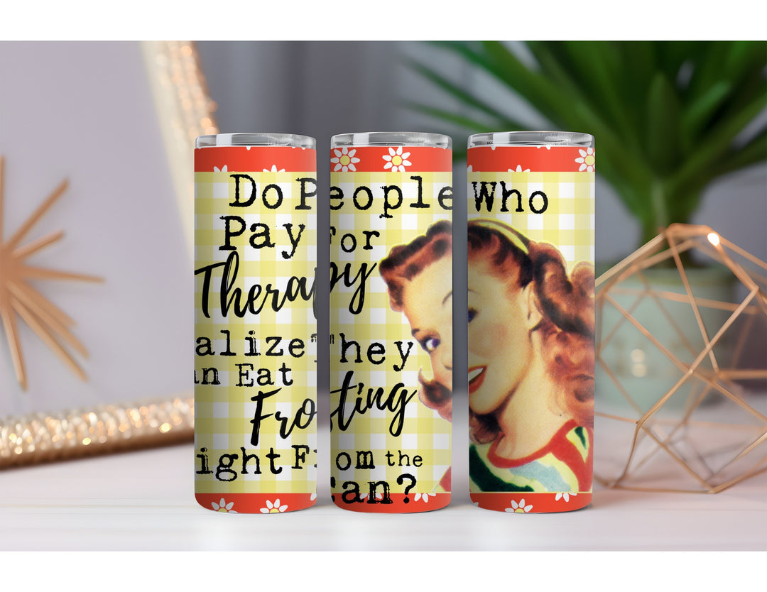 Pay For Therapy 20 oz. Skinny Drink Tumbler