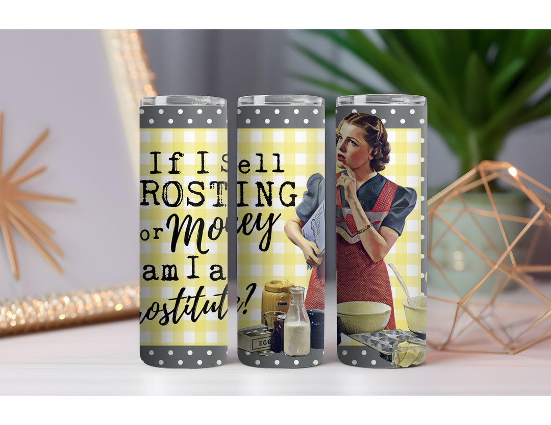 Sell Frosting Frostitute 20 oz. Skinny Drink Tumbler