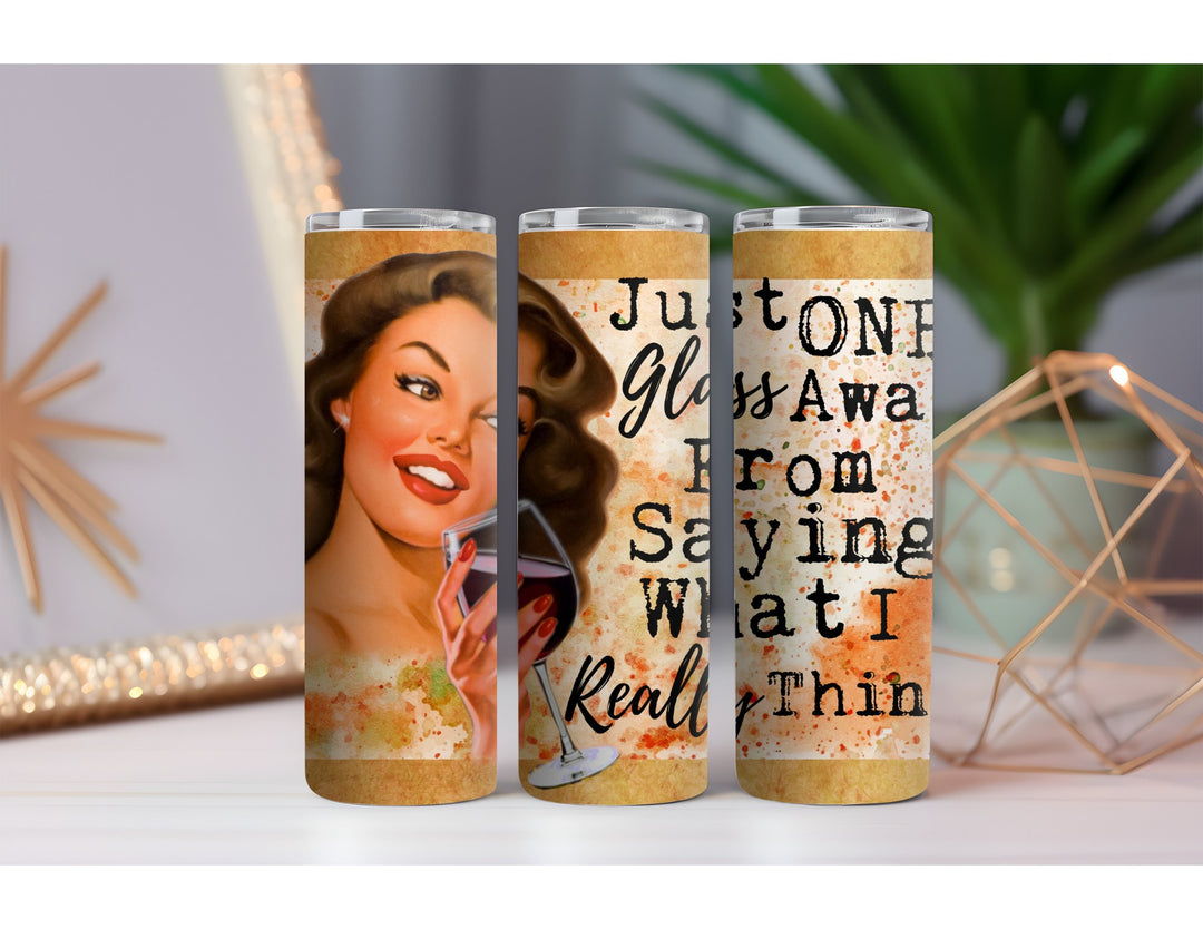 One Glass Away 20 oz. Skinny Drink Tumbler