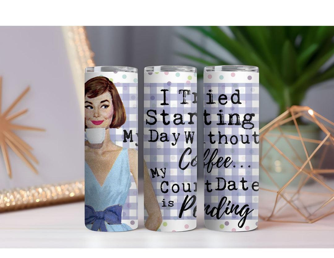 Started My Day Without Coffee 20 oz. Skinny Drink Tumbler