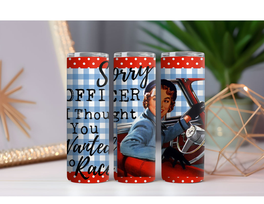 Sorry Officer 20 oz. Skinny Drink Tumbler