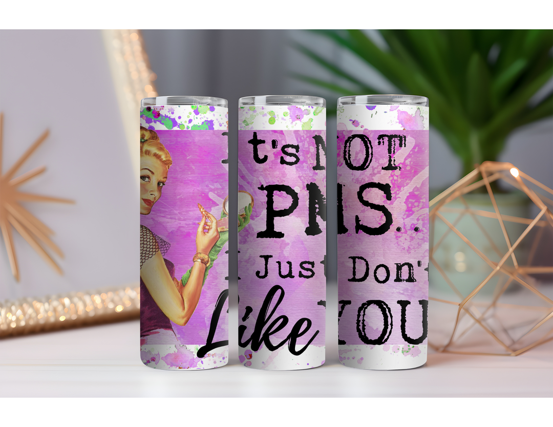 It's Not PMS 20 oz. Skinny Drink Tumbler