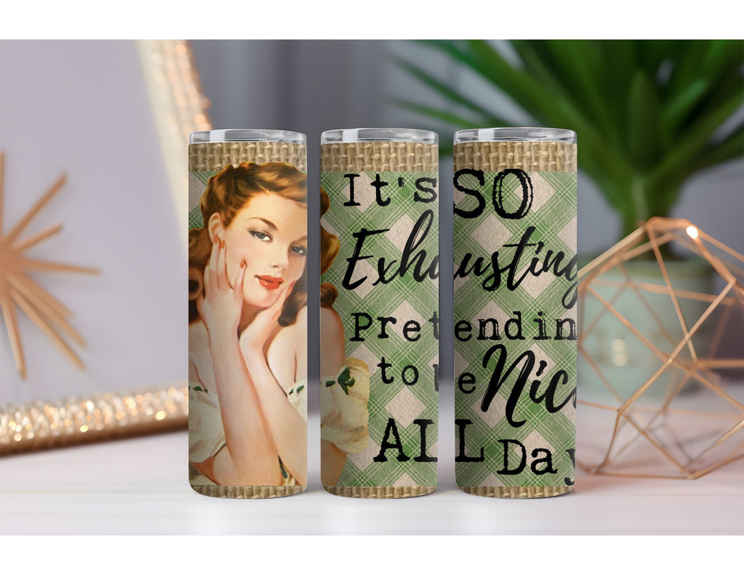 Exhausting Pretending 20 oz. Skinny Drink Tumbler