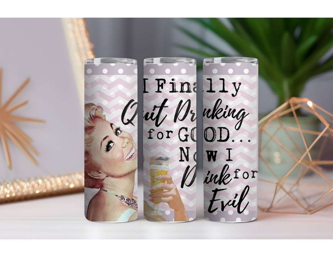 Quit Drinking For Good 20 oz. Skinny Drink Tumbler