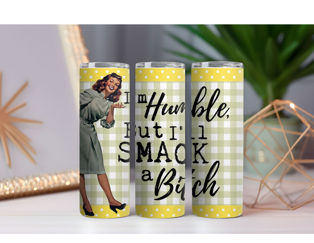 Smack a Bitch 20 oz. Skinny Drink Tumbler