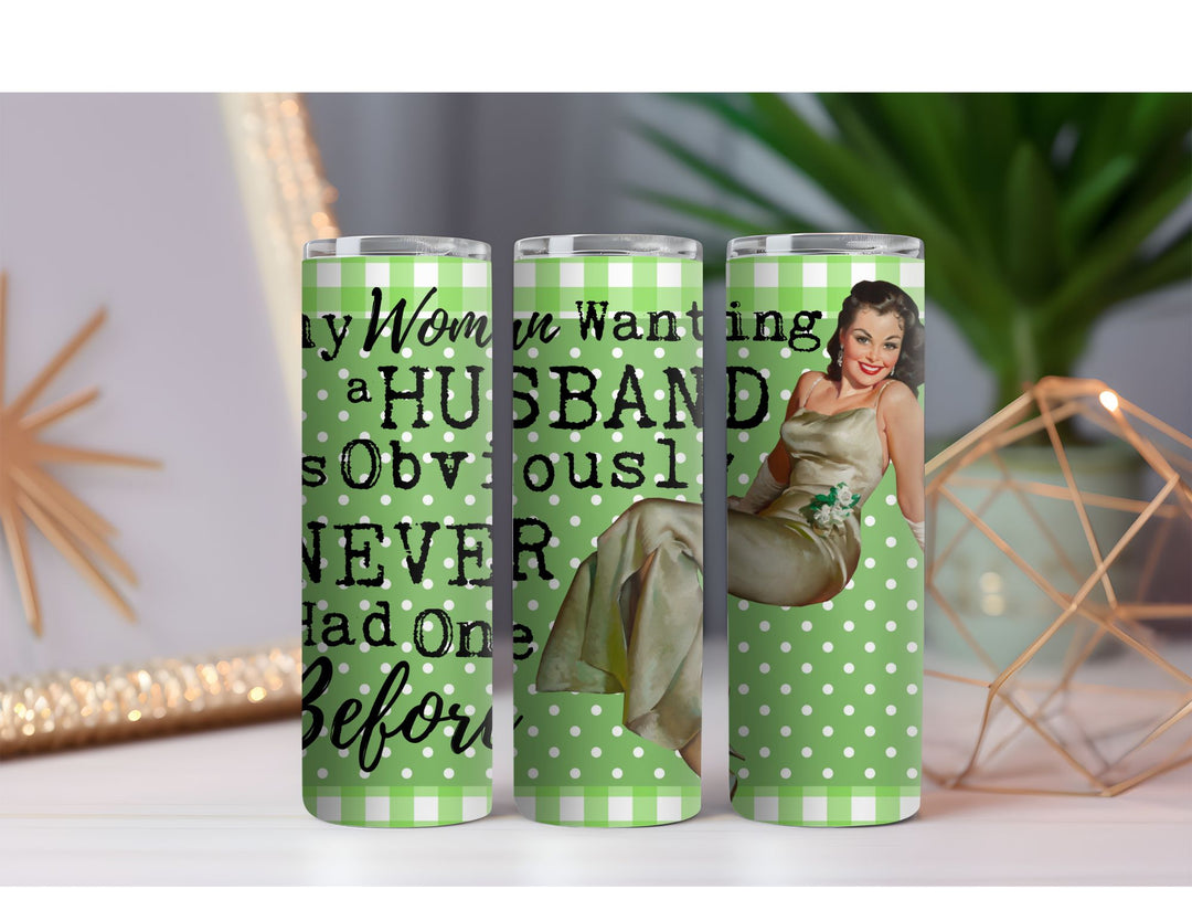 Woman Wanting a Husband 20 oz. Skinny Drink Tumbler