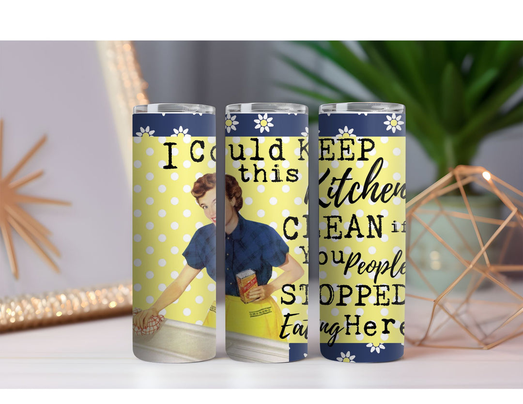 Keep Kitchen Clean 20 oz. Skinny Drink Tumbler