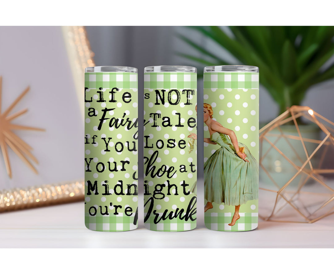 Life is Not a Fairy Tale 20 oz. Skinny Drink Tumbler