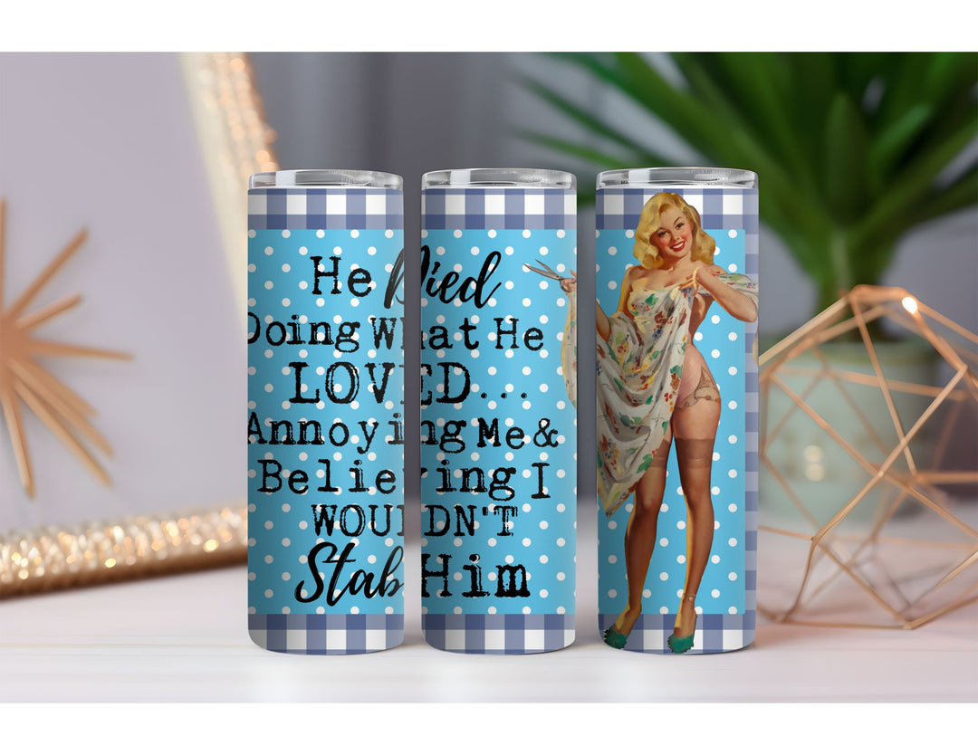 He Died Doing What He Loved 20 oz. Skinny Drink Tumbler