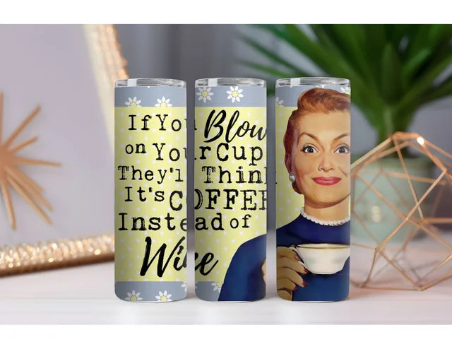Blow on your Cup 20 oz. Skinny Drink Tumbler