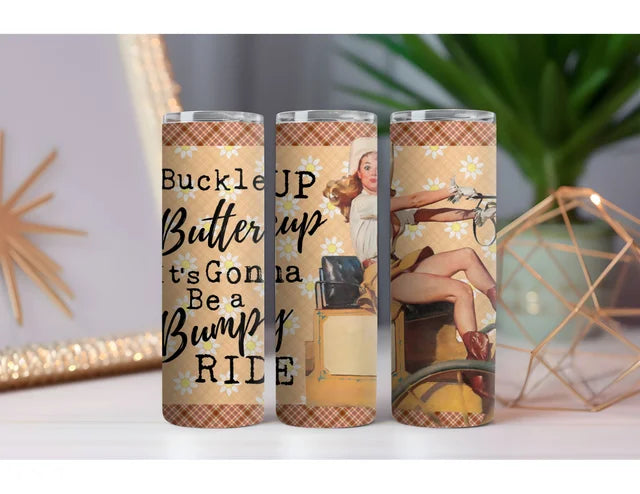 Buckle Up Buttercup 20 oz. Skinny Drink Tumbler