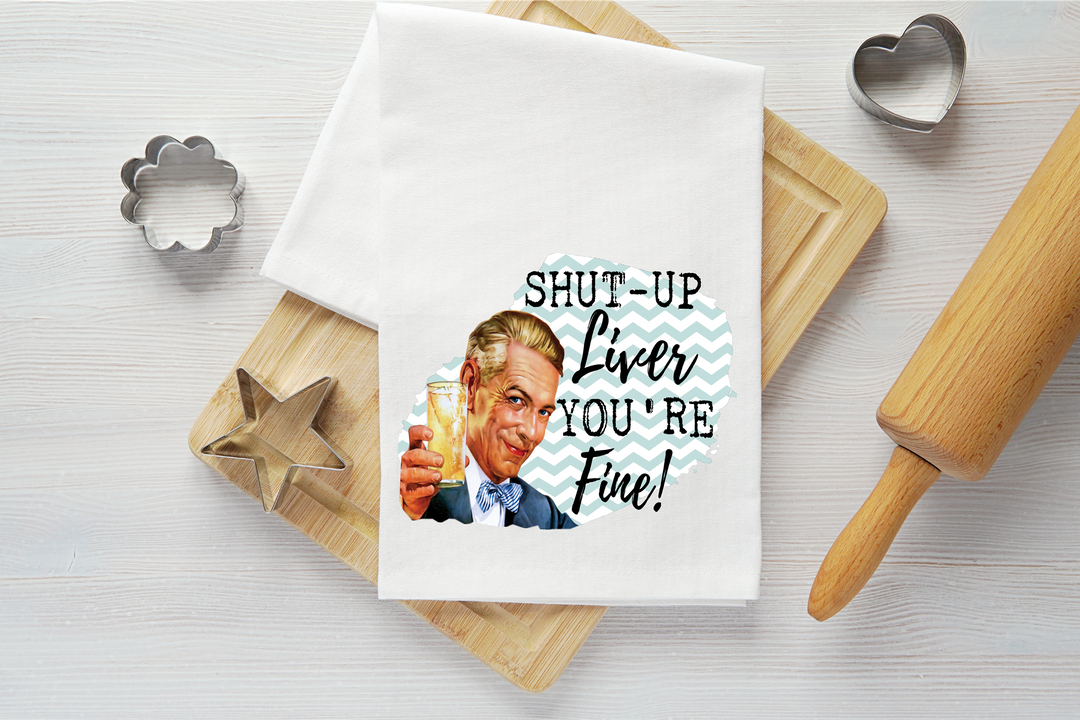 Shut Up Liver Vintage Graphic Tea Towel
