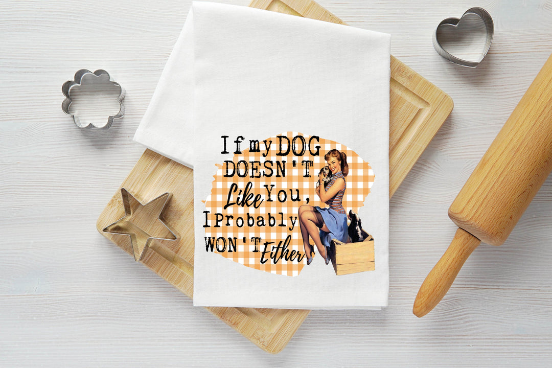Dog Doesn't Like You Either Vintage Graphic Tea Towel