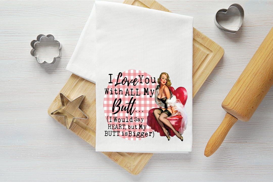 Love You with My Butt Vintage Graphic Tea Towel