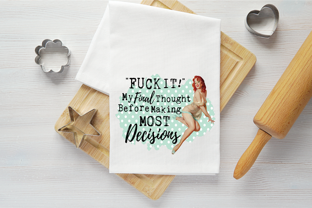 Fuck It My Final Thought Vintage Graphic Tea Towel