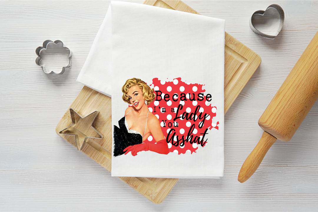 I'm a Lady You Asshat Vintage Graphic Tea Towel