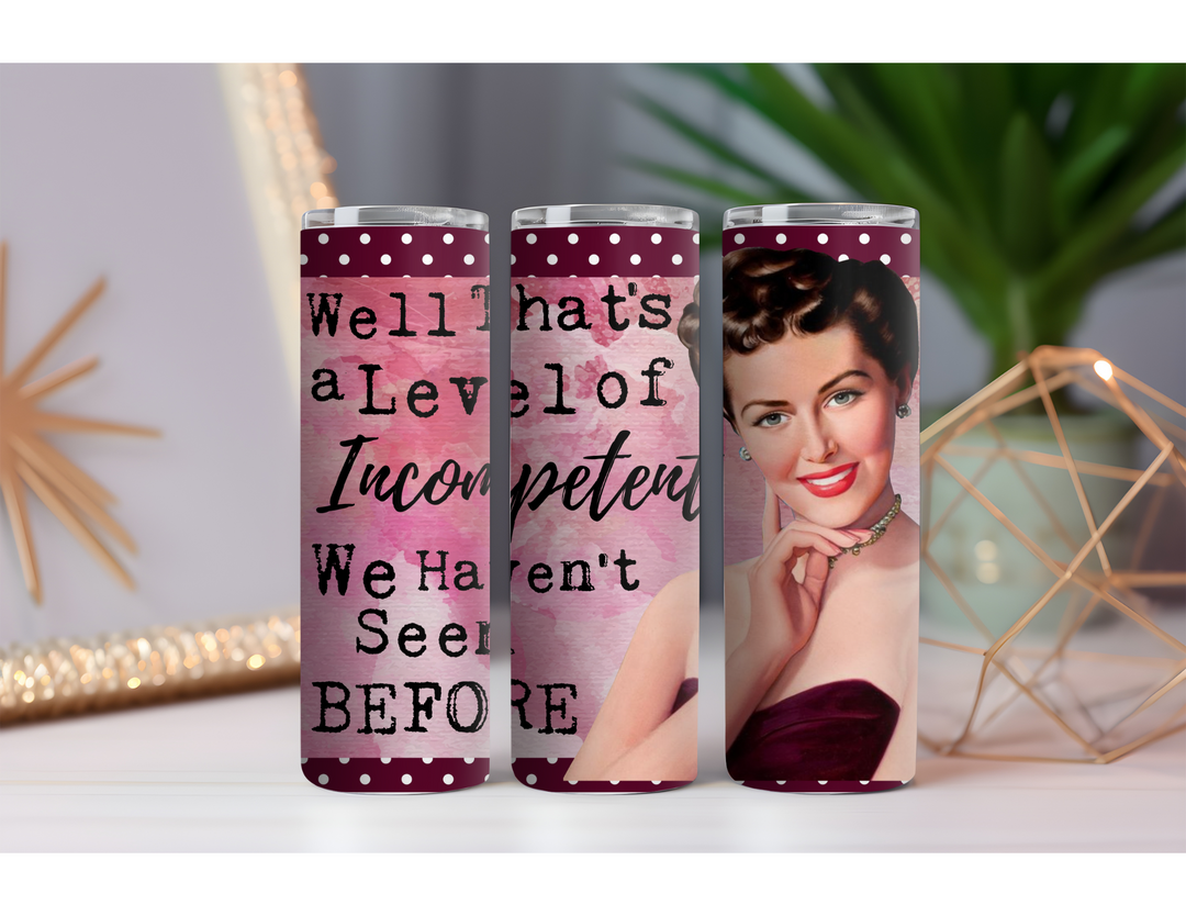 Level of Incompetent 20 oz. Skinny Drink Tumbler