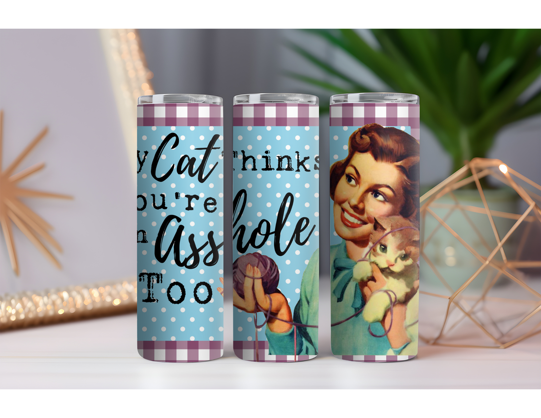 Cat Thinks You're an Asshole 20 oz. Skinny Drink Tumbler