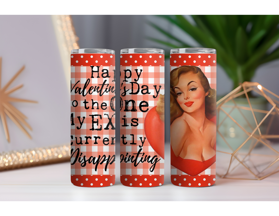 My EX is Currently Disappointing 20 oz. Skinny Drink Tumbler