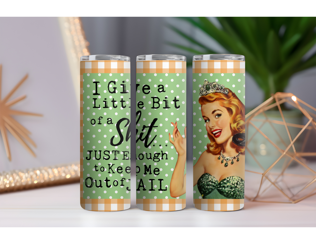 Give a Little Bit of Shit 20 oz. Skinny Drink Tumbler