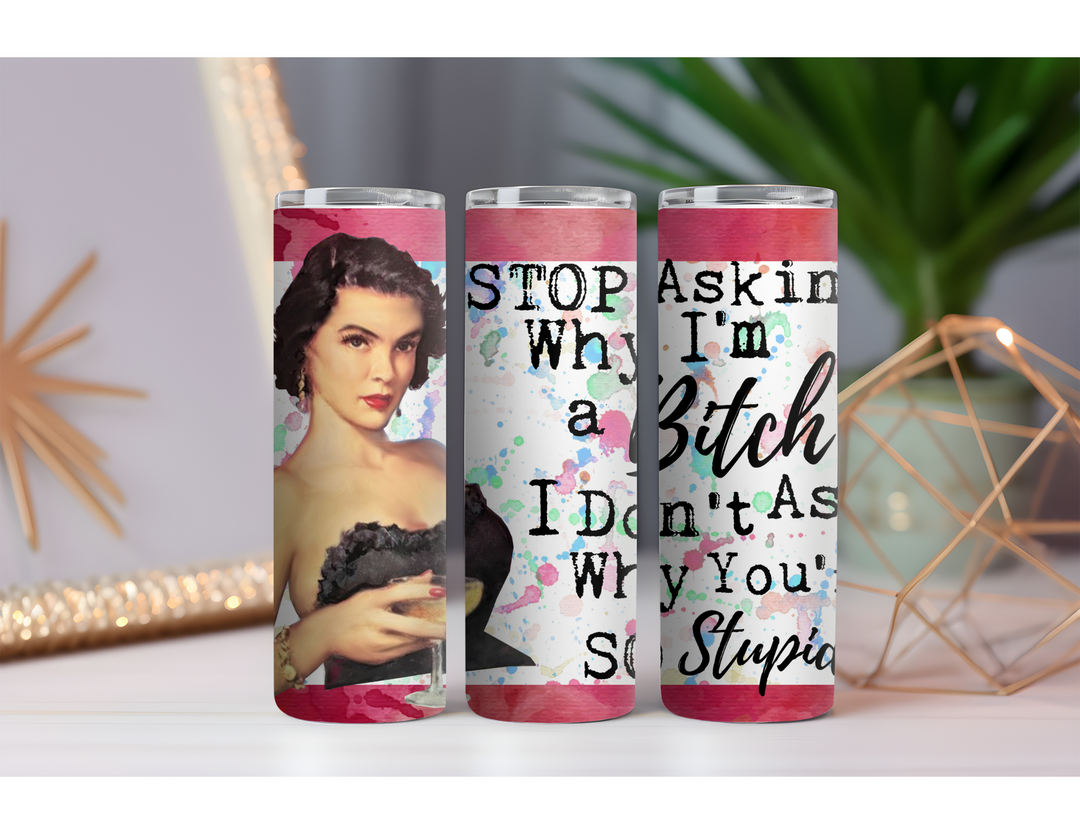 Stop Asking 20 oz. Skinny Drink Tumbler