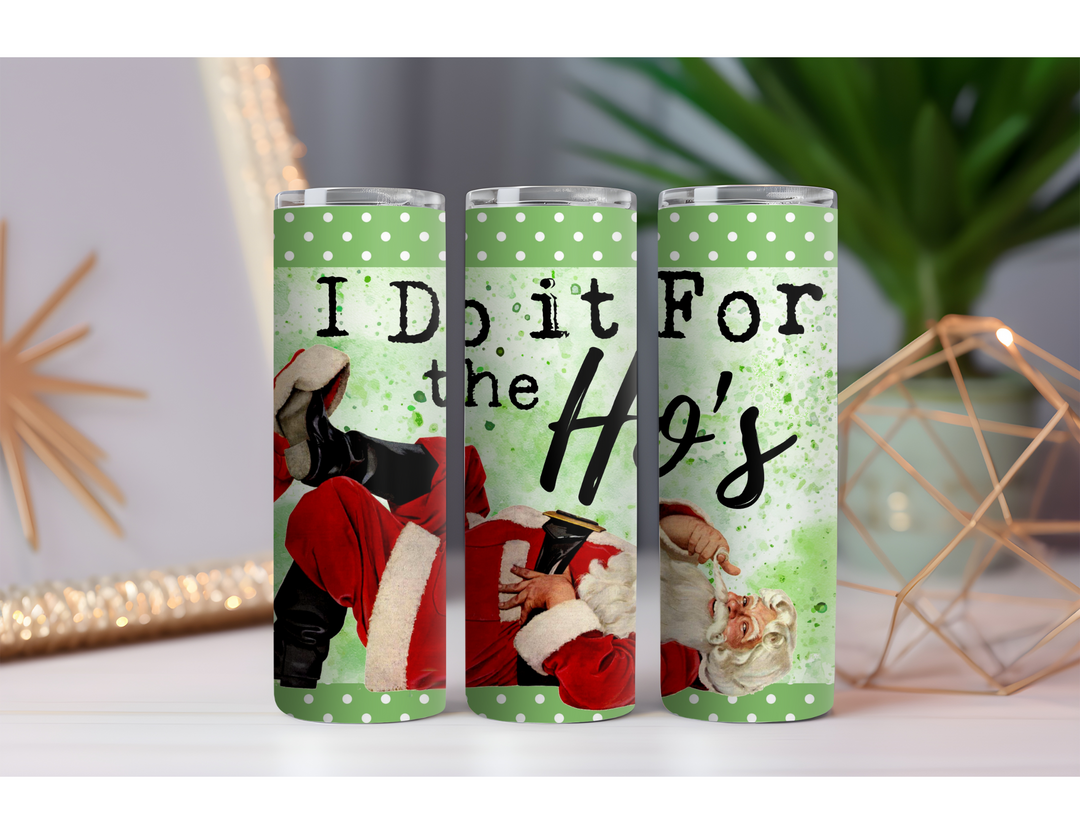 Do It for the Ho's 20 oz. Skinny Drink Tumbler