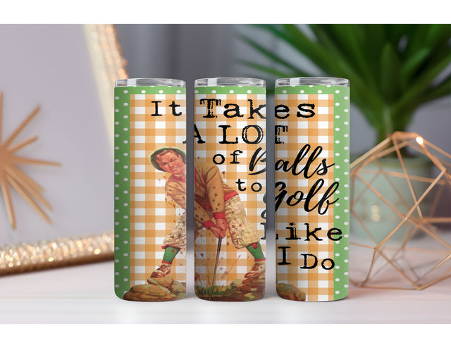 A Lot of Balls to Golf 20 oz. Skinny Drink Tumbler