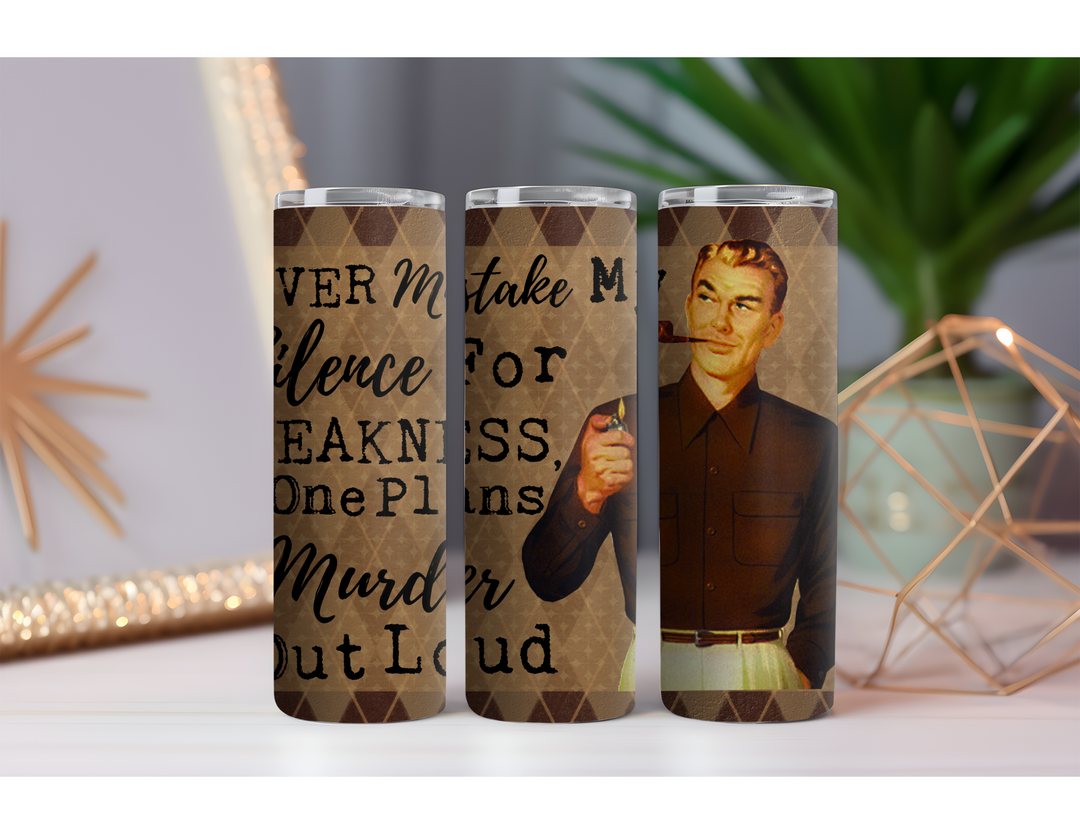 Mistake Silence For Weakness 20 oz. Skinny Drink Tumbler