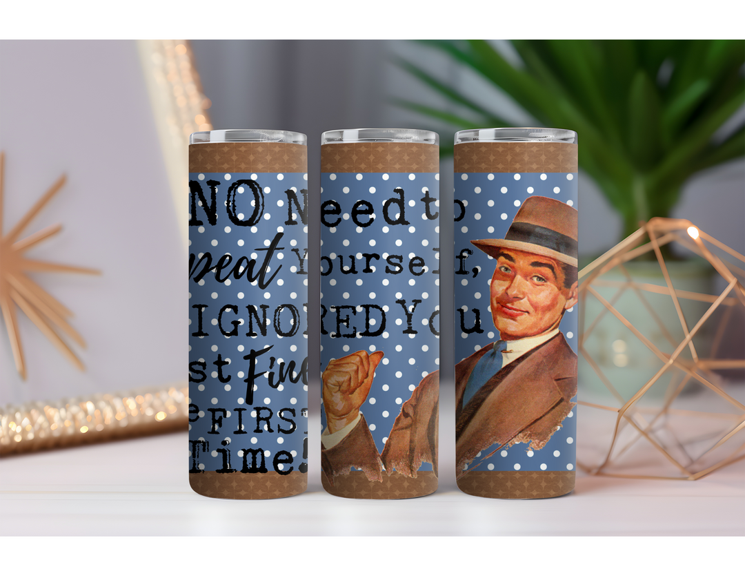 No Need to Repeat Yourself 20 oz. Skinny Drink Tumbler